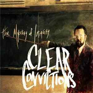 Clear Convictions - The Mystery Of Iniquity FLAC