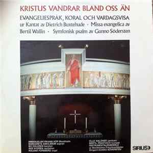 Dietrich Buxtehude, Bertil Wallin, Gunno Södersten, Immanuelskyrkans Kör, Margareta Eskilsson, Bo Ohlgren, Åke Nygren, Roland Forsberg, Olle Waldner, Bertil Frantzich, Instrumentalensemble Ur Stockholms Frikyrkoorkester, Gunno Södersten - Kristus Vandrar  FLAC