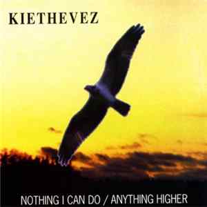 Kiethevez - Nothing I Can Do / Anything Higher FLAC