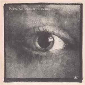 Bliss - No One Built This Moment FLAC