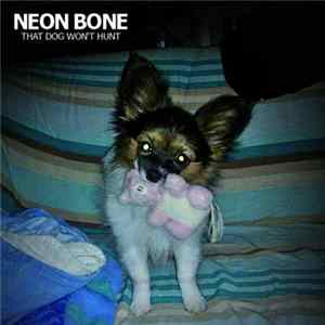 Neon Bone - That Dog Won't Hunt FLAC