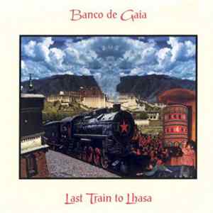 Banco De Gaia - Last Train To Lhasa FLAC