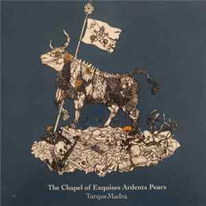 The Chapel of Exquises Ardents Pears - TorqueMadra FLAC