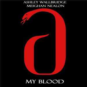Ashley Wallbridge & Meighan Nealon - My Blood FLAC