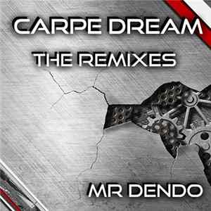 Mr Dendo - Carpe Dream (The Remixes) FLAC