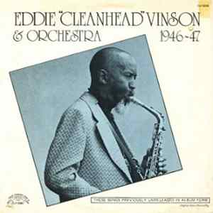 Eddie "Cleanhead" Vinson & Orchestra - 1946-47 FLAC