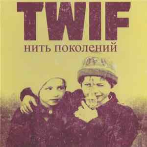 TWIF - Нить Поколений FLAC